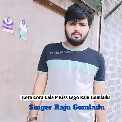 Gora Gora Gala P Kiss Lego Raju Gomladu - RAJU GOMLADU album cover 
