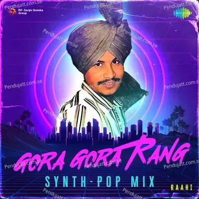 Gora Gora Rang Synth-Pop Mix - Raahi album cover 