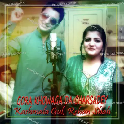 Gora Khowaga Da Charsadey - Rehan Shah album cover 