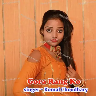 Gora Rang Ko - Komal Chaudhary album cover 