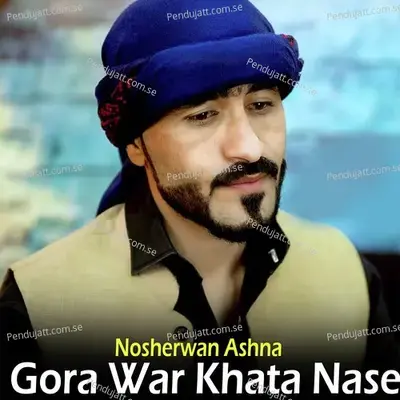 Gora War Khata Nase - Nosherwan Ashna album cover 