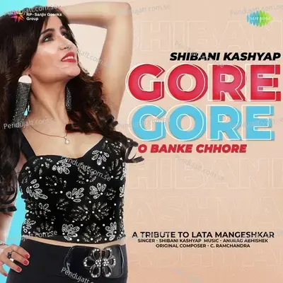 Gore Gore O Banke Chhore - Shibani Kashyap album cover 