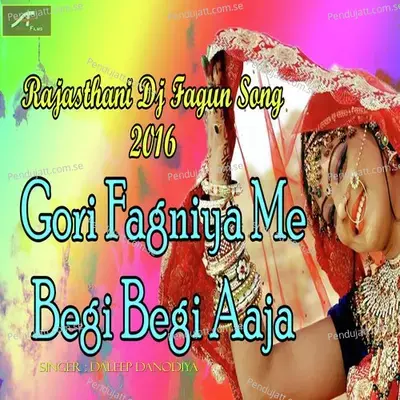 Gori Fagniya Me Begi Begi Aaja - Daleep Danodiya album cover 