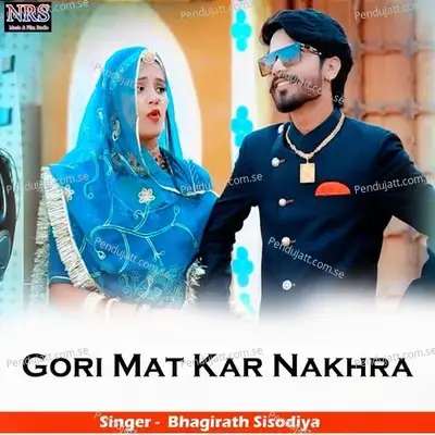 Gori Mat Kar Nakhra - Bhagirath Sisodiya album cover 