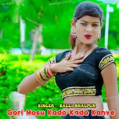 Gori Mosu Kado Kado Kahve - Balli Bhalpur album cover 