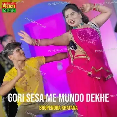 Gori Sesa Me Mundo Dekhe - Bhupendra Khatana album cover 