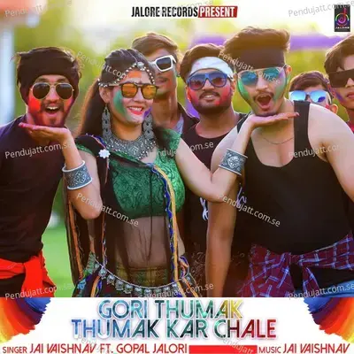 Gori Thumak Thumak Kar Chale - Jai Vaishnav album cover 