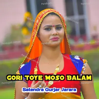 Gori Toye Moso Balam - Satendra Gurjar Jarara album cover 