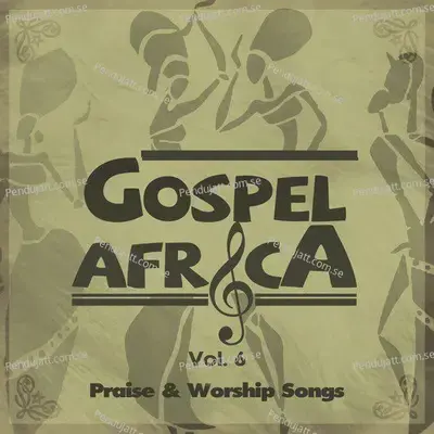 Gospel Africa - Praise And Worship Songs  Vol  6 - Various cover album