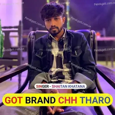 Got Brand Chh Tharo - Shaitan Khatana album cover 