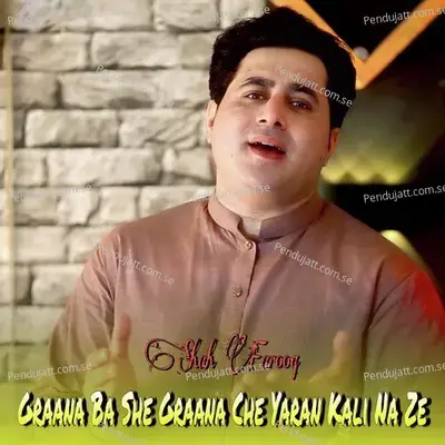 Graana Ba She Graana Che Yaran Kali Na Ze - Shah Farooq album cover 