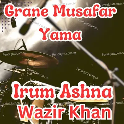 Grane Musafar Yama - Irum Ashna album cover 