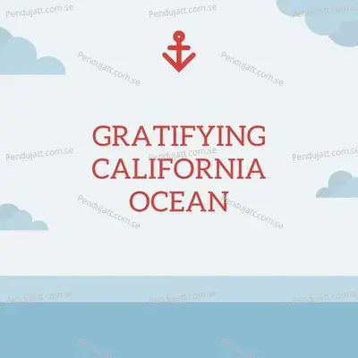 Gratifying California Ocean - Lakhan Hire