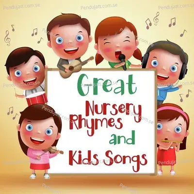 Great Nursery Rhymes And Kids Songs - Nursery Rhymes and Kids Songs