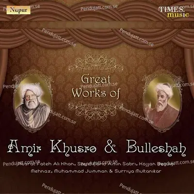 Great Works Of Amir Khusro   Bulleshah - Kajjan Begum cover album