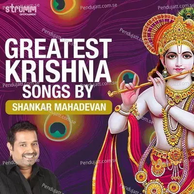 Greatest Krishna Songs By Shankar Mahadevan - Shankar Mahadevan cover album