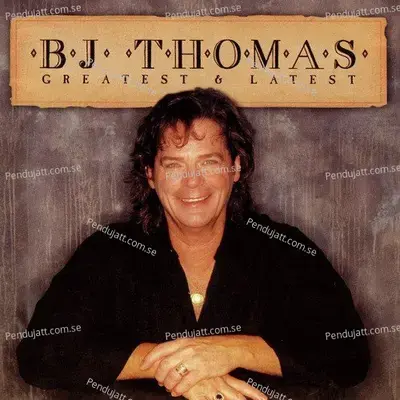 Greatest   Latest - B.J. Thomas cover album