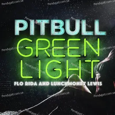 Greenlight - Pitbull