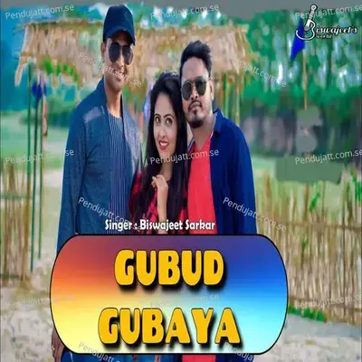 Gubud Gubaya - Biswajeet Sarkar album cover 