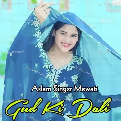 Gud Ki Dali - Aslam Singer Mewati album cover 