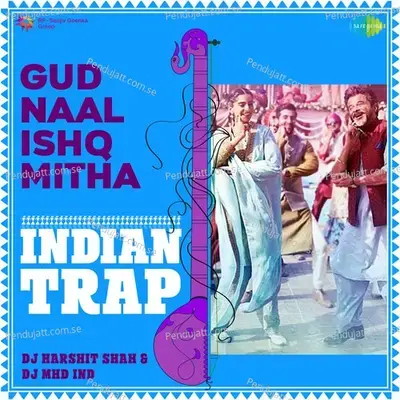 Gud Naal Ishq Mitha - Indian Trap - DJ Harshit Shah album cover 