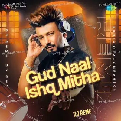 Gud Naal Ishq Mitha - Punjabi Moombahton Remix - Dj Reme album cover 