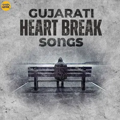 Gujarati Heart Break Songs - Various Artists