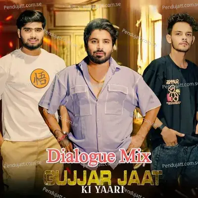 Gujjar Jaat Ki Yaari - Dialogue Mix - Tushar Jaat album cover 