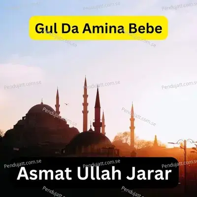 Gul Da Amina Bebe - ASMAT ULLAH JARAR album cover 