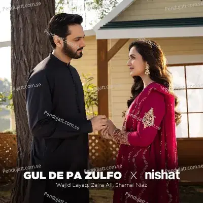 Gul De Pa Zulfo X Nishat - Wajid Layaq album cover 