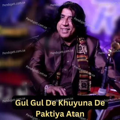 Gul Gul De Khuyuna De Paktiya Atan - Master Ali Haider album cover 