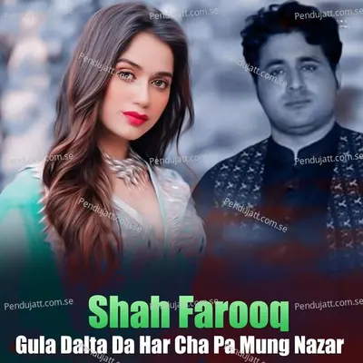 Gula Dalta Da Har Cha Pa Mung Nazar - Shah Farooq cover album