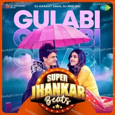 Gulabi - Super Jhankar Beats - DJ Harshit Shah album cover 