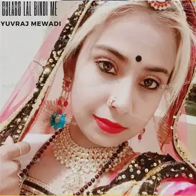 Gulabo Lal Bindi Me - Yuvraj Mewadi