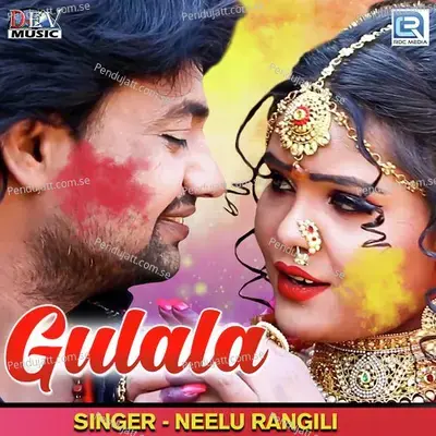 Gulala - Neelu Rangili
