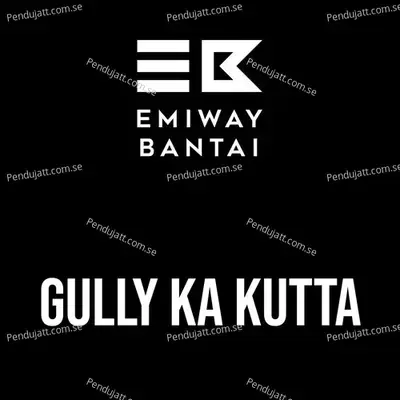 Gully Ka Kutta - Emiway Bantai album cover 