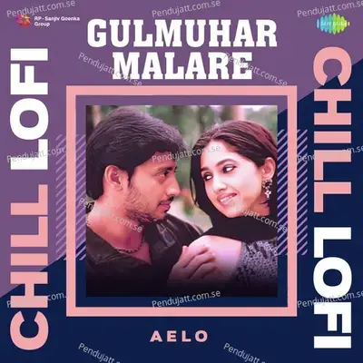 Gulmuhar Malare - Chill Lofi - Aelo album cover 