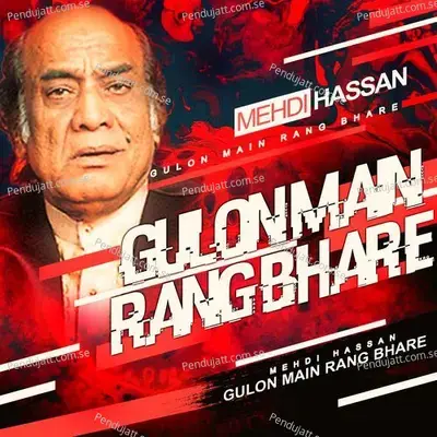 Gulon Main Rang Bhare - Mehdi Hassan