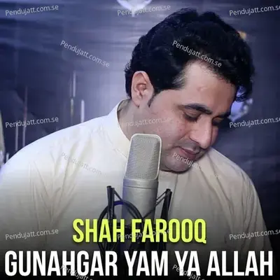 Gunahgar Yam Ya Allah - Shah Farooq album cover 