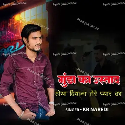 Gunda Ka Ustad Hoya Divana Tere Pyar Ka - KB Naredi album cover 