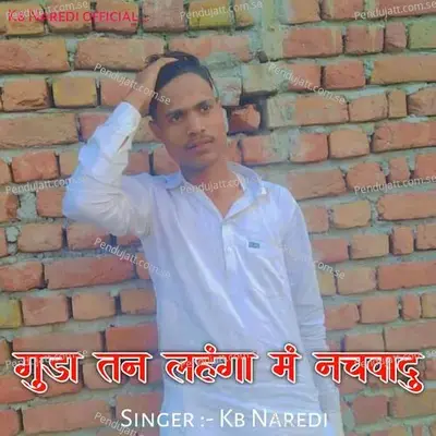 Gunda Tan Lehanga Me Nachvadu - KB Naredi album cover 