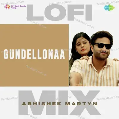 Gundellonaa - Lofi Mix - Abhishek Martyn album cover 