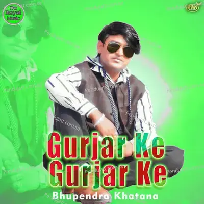Gurjar Ke Gurjar Ke - Bhupendra Khatana album cover 