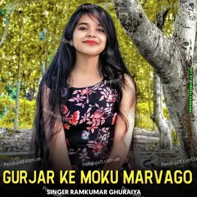 Gurjar Ke Moku Marvago - Ramkumar Ghuraiya album cover 