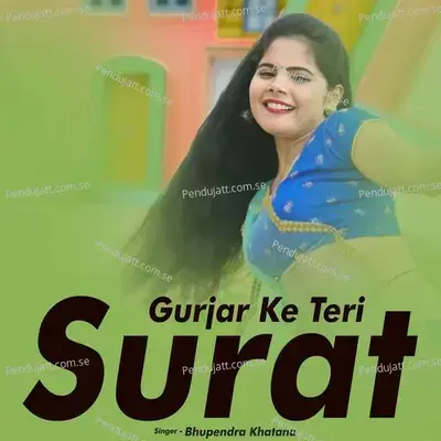 Gurjar Ke Teri Suarat - Bhupendra Khatana album cover 