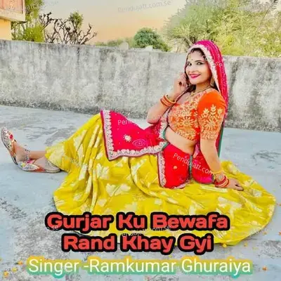 Gurjar Ku Bewafa Rand Khay Gyi - Ramkumar Ghuraiya album cover 