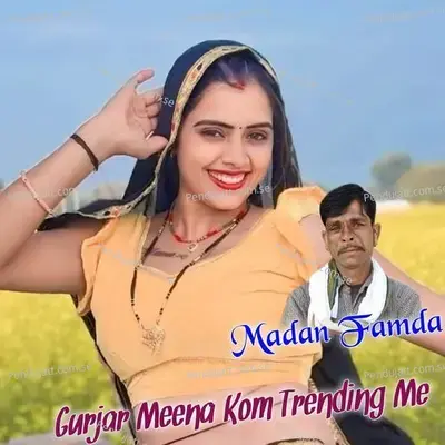 Gurjar Meena Kom Trending Me - Madan Famda album cover 