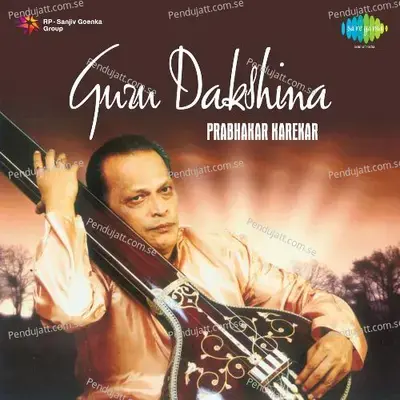 Guru Dakshina - Pt. Prabhakar Karekar - Traditional