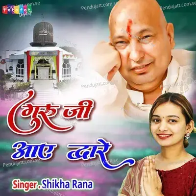 Guru Ji Aaye Dware - Shikha Rana album cover 