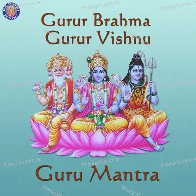Gurur Brahma Gurur Vishnu-Guru Mantra - Sanjivani Bhelande album cover 